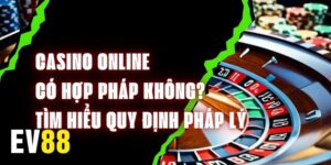 Casino Online Có Hợp Pháp Không? Quy Định Pháp Lý