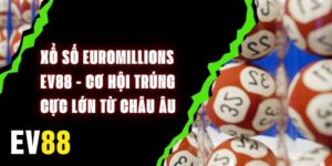 Xổ Số EuroMillions EV88 - Cơ Hội Trúng Cực Lớn Từ Châu Âu